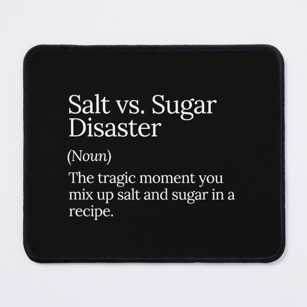 Item preview, Salt vs. Sugar Kitchen Fail Disaster designed and sold by MuzamilAhmed.