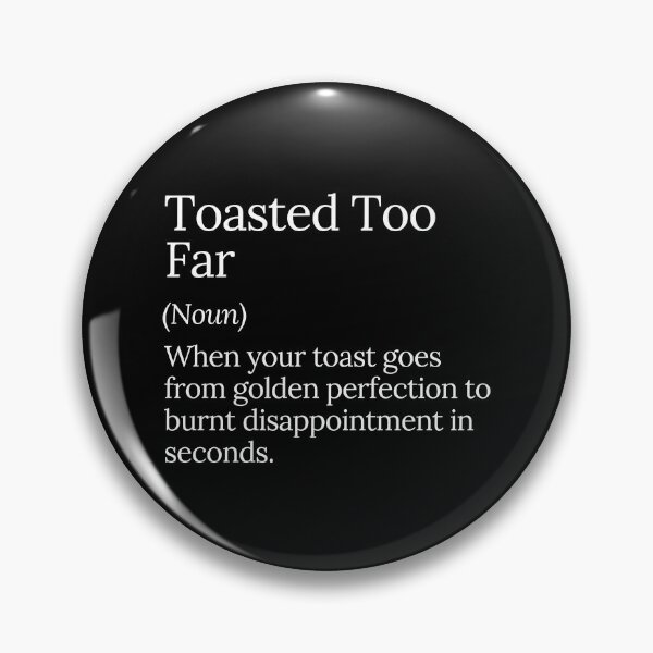 Item preview, Toasted Too Far Funny Burnt Toast designed and sold by MuzamilAhmed.