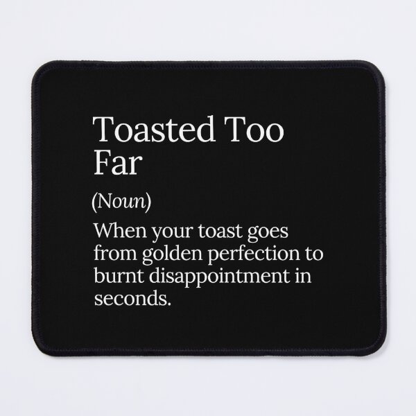Item preview, Toasted Too Far Funny Burnt Toast designed and sold by MuzamilAhmed.