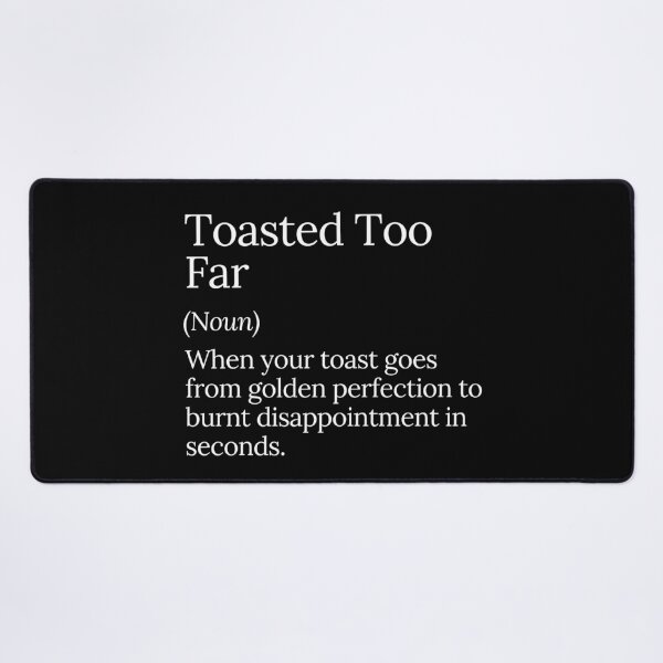 Item preview, Toasted Too Far Funny Burnt Toast designed and sold by MuzamilAhmed.