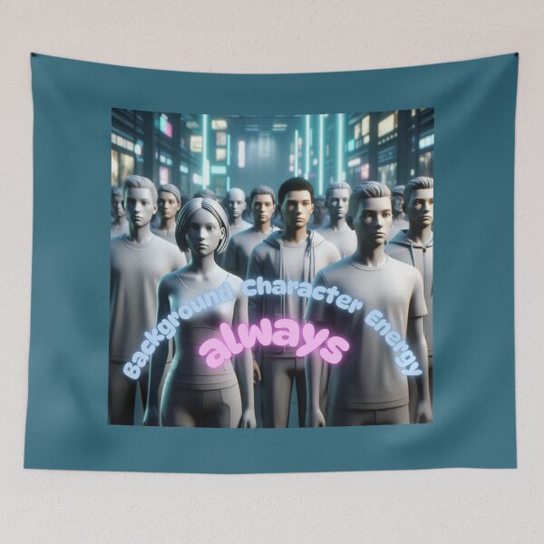 Item preview, NPC Vibes - Background Character Energy... always! designed and sold by nature. electrified..