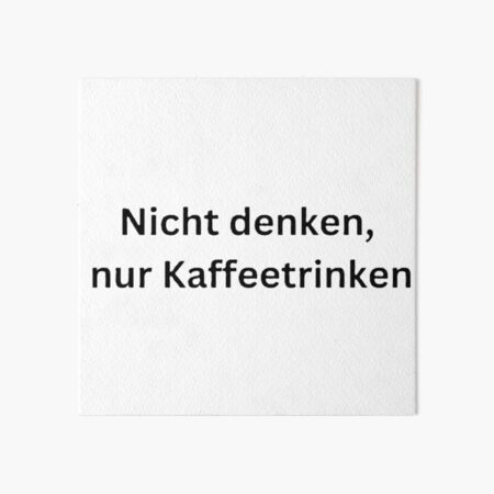 Artikel-Vorschau von Nicht denken, nur Kaffeetrinken – Lustiger Spruch für Kaffee-Liebhaber, designt und verkauft von Pinfinest.