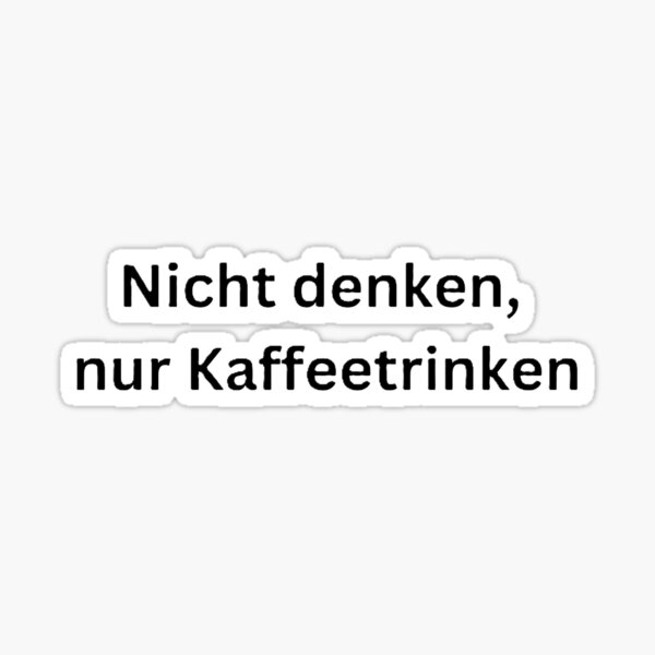 Artikel-Vorschau von Nicht denken, nur Kaffeetrinken – Lustiger Spruch für Kaffee-Liebhaber, designt und verkauft von Pinfinest.
