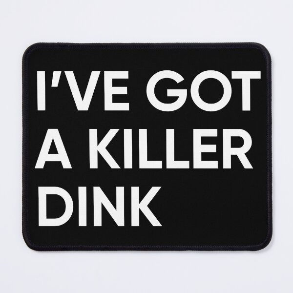 Item preview, I've Got a Killer Dink designed and sold by PickleBallPlace.
