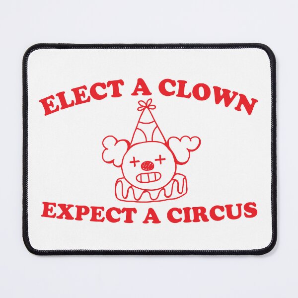 Item preview, Elect a clown expect a circus designed and sold by Chaos Haven.