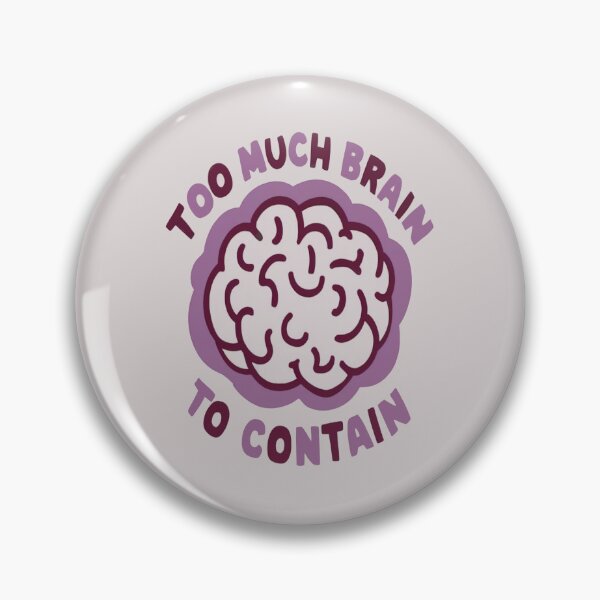 Item preview, Too Much Brain To Contain designed and sold by FanaticB.