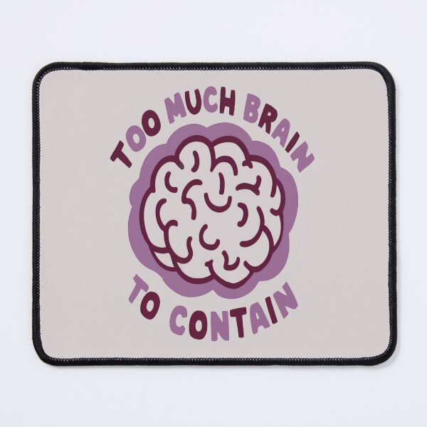 Item preview, Too Much Brain To Contain designed and sold by FanaticB.