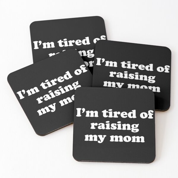 Item preview, Im tired of raising my mom designed and sold by Chaos Haven.