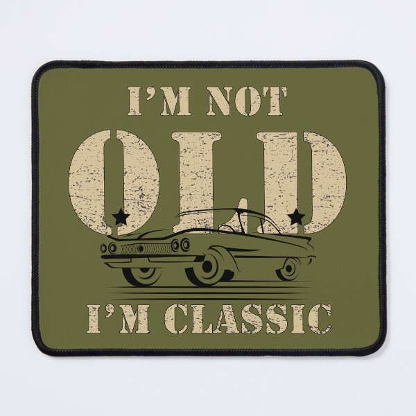 Item preview, I'm Not Old I'm Classic designed and sold by TeeLabDesign.