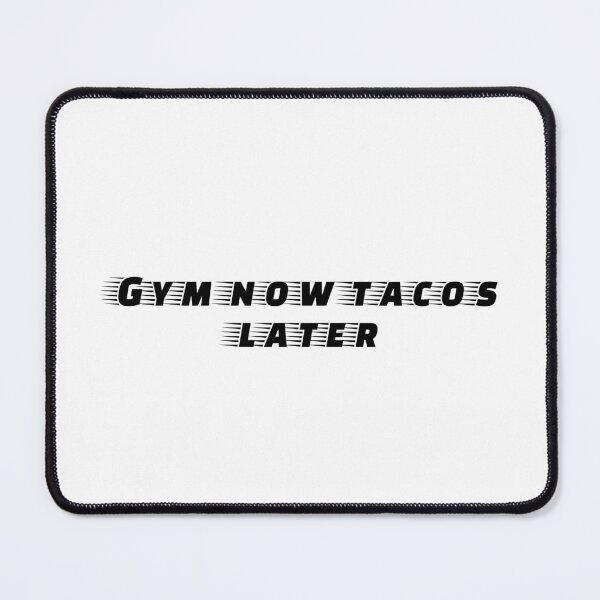 Item preview, Gym now tacos later designed and sold by Ninjacatoff.