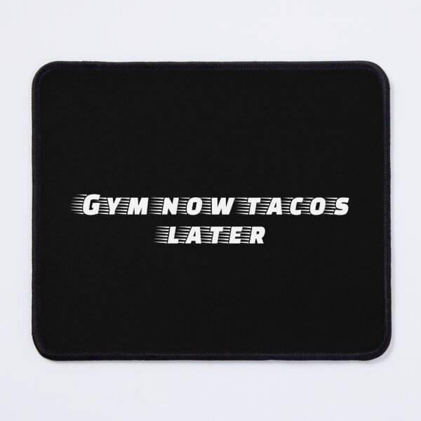 Item preview, Gym now tacos later designed and sold by Ninjacatoff.