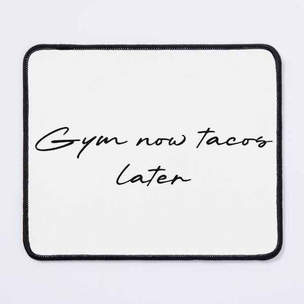 Item preview, Gym now tacos later designed and sold by Ninjacatoff.