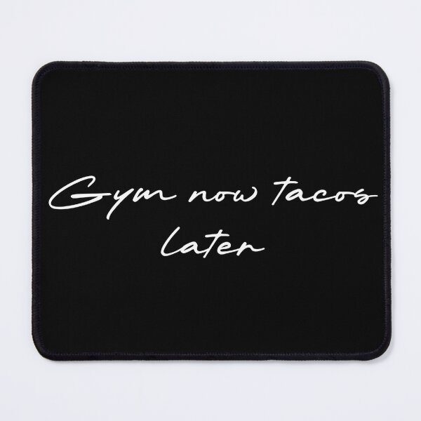 Item preview, Gym now tacos later designed and sold by Ninjacatoff.
