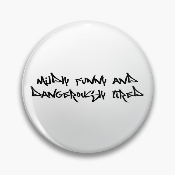 Item preview, Mildly funny and dangerously tired designed and sold by Ninjacatoff.
