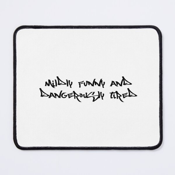 Item preview, Mildly funny and dangerously tired designed and sold by Ninjacatoff.
