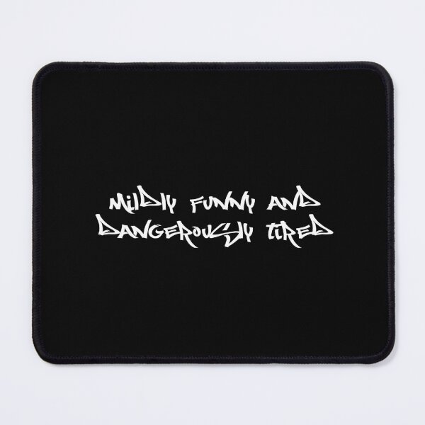 Item preview, Mildly funny and dangerously tired designed and sold by Ninjacatoff.