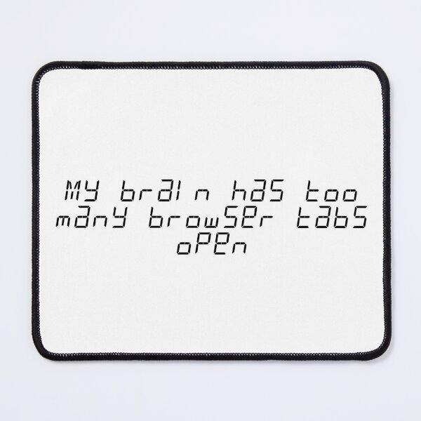 Item preview, My brain has too many browser tabs open designed and sold by Ninjacatoff.