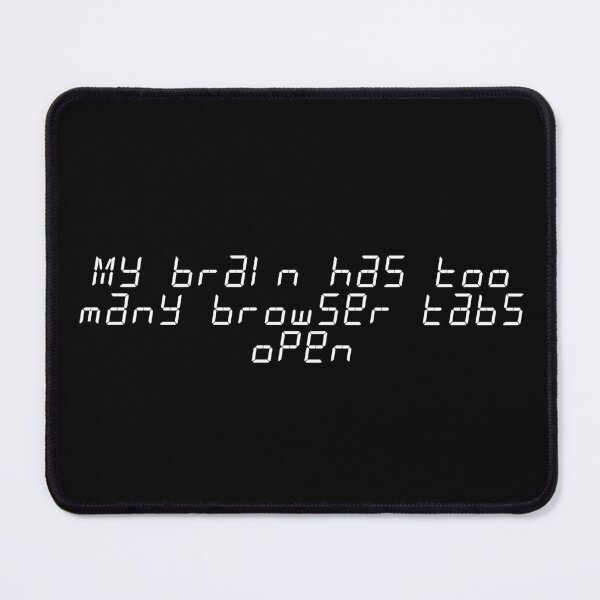 Item preview, My brain has too many browser tabs open designed and sold by Ninjacatoff.