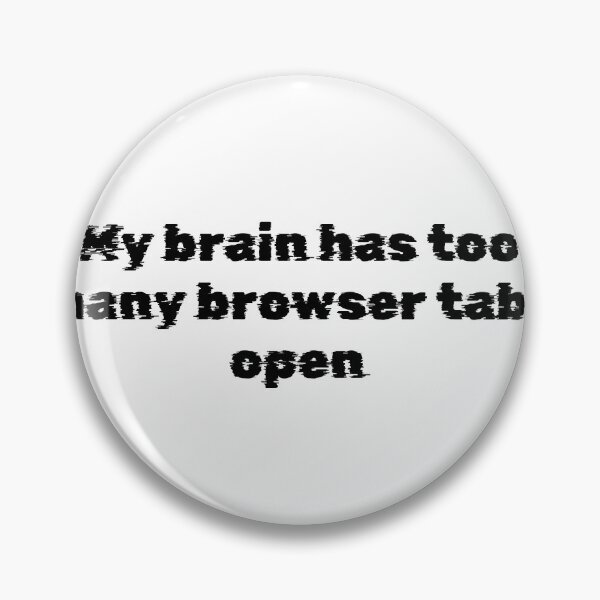Item preview, My brain has too many browser tabs open designed and sold by Ninjacatoff.