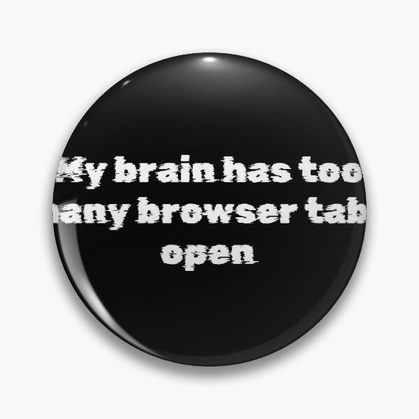 Item preview, My brain has too many browser tabs open designed and sold by Ninjacatoff.