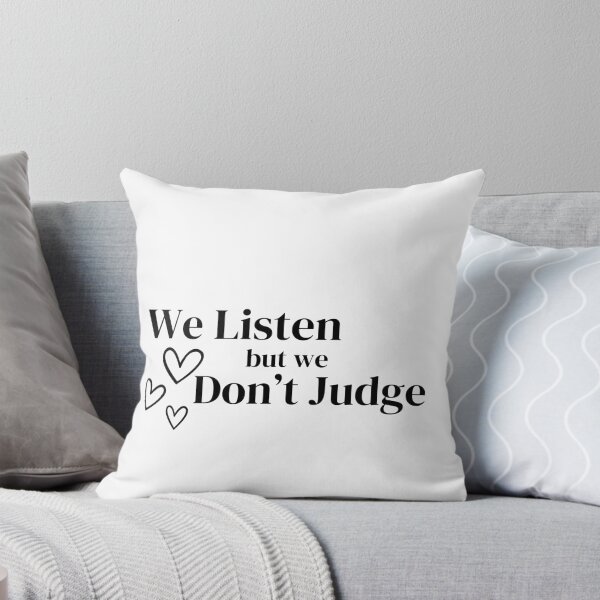 Item preview, We listen  but we don't judge designed and sold by  Any Mood Designs.