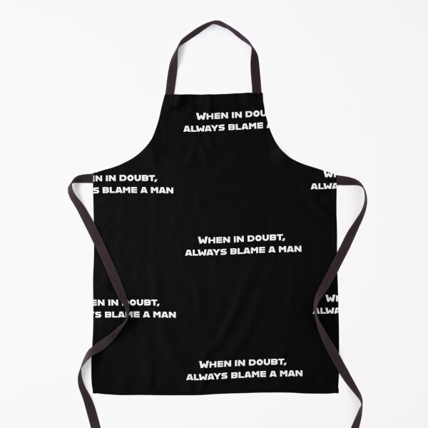 Item preview, When in doubt, always blame a man. designed and sold by Copech.