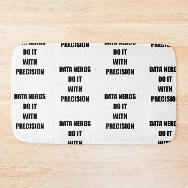 Item preview, Data nerds do it with precision, funny data driven quote designed and sold by Merchattack.