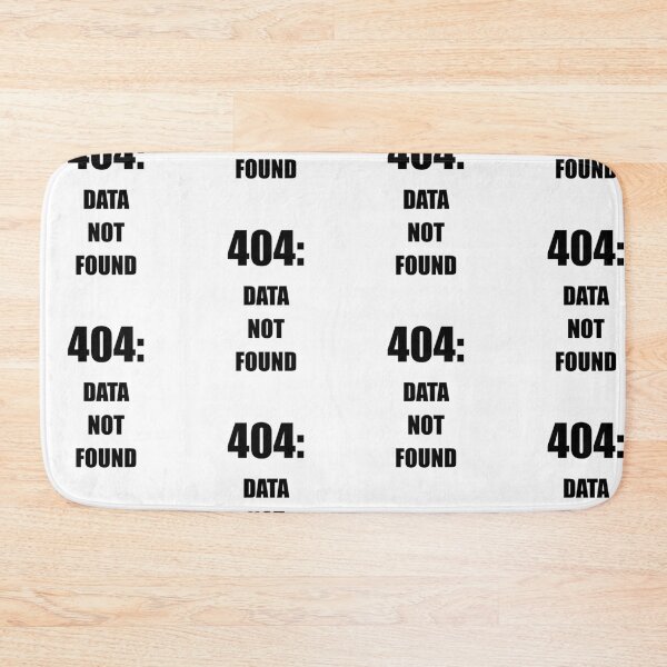 Item preview, 404 data not found, funny data error feedback designed and sold by Merchattack.