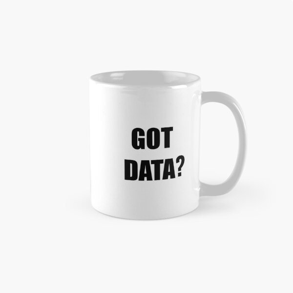 Item preview, Got data?, funny data driven quote designed and sold by Merchattack.
