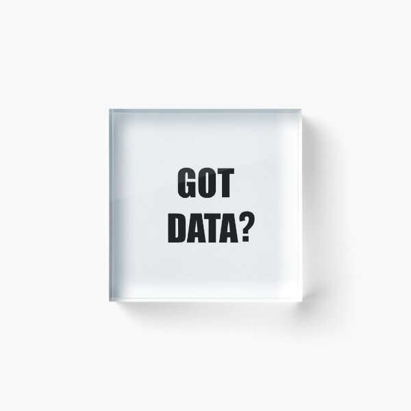 Item preview, Got data?, funny data driven quote designed and sold by Merchattack.