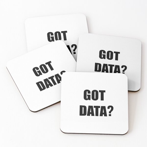 Item preview, Got data?, funny data driven quote designed and sold by Merchattack.