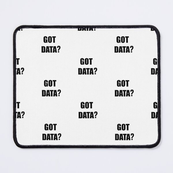 Item preview, Got data?, funny data driven quote designed and sold by Merchattack.