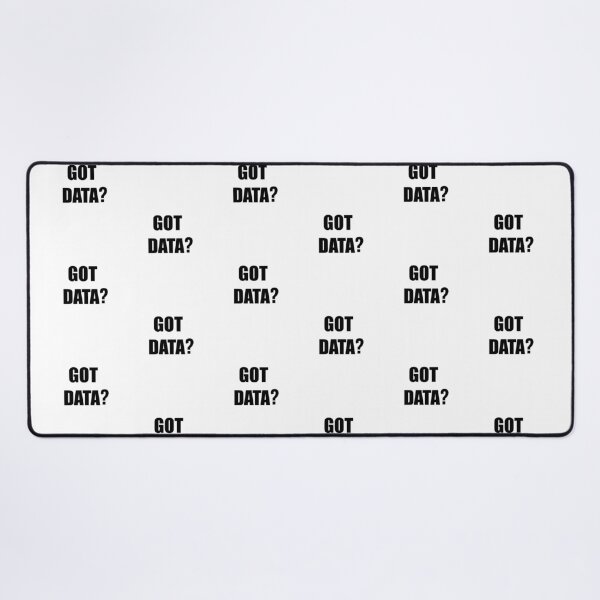 Item preview, Got data?, funny data driven quote designed and sold by Merchattack.