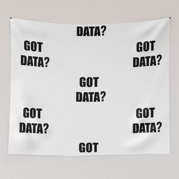 Item preview, Got data?, funny data driven quote designed and sold by Merchattack.