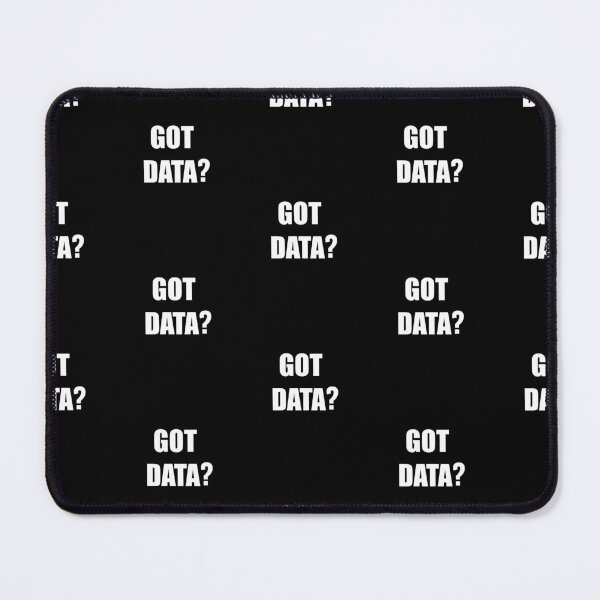 Item preview, Got data?, funny data driven quote designed and sold by Merchattack.