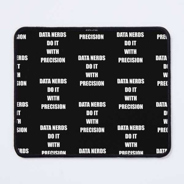 Item preview, Data nerds do it with precision, funny data driven quote designed and sold by Merchattack.