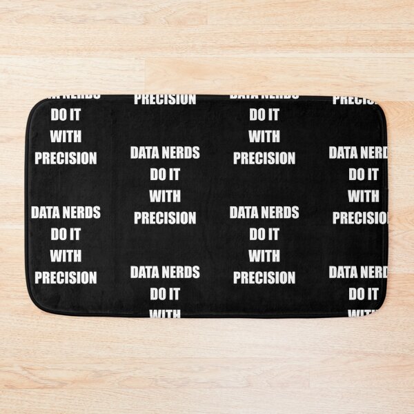 Item preview, Data nerds do it with precision, funny data driven quote designed and sold by Merchattack.