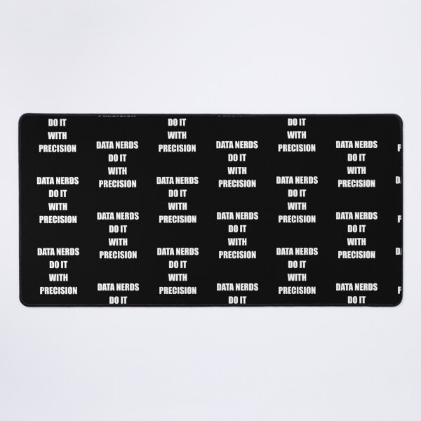 Item preview, Data nerds do it with precision, funny data driven quote designed and sold by Merchattack.
