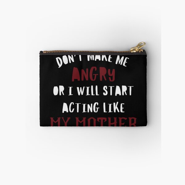 Item preview, Don't make me angry or I will Start Acting Like My Mother designed and sold by Klaudesign.