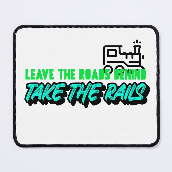 Item preview, Leave the Roads Behind Take the Rails designed and sold by Dumlogic Designs.