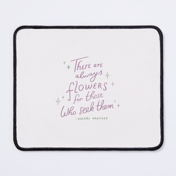 Item preview, There are always flowers for those who seek them - Henri Matisse designed and sold by MadeinAugust13.