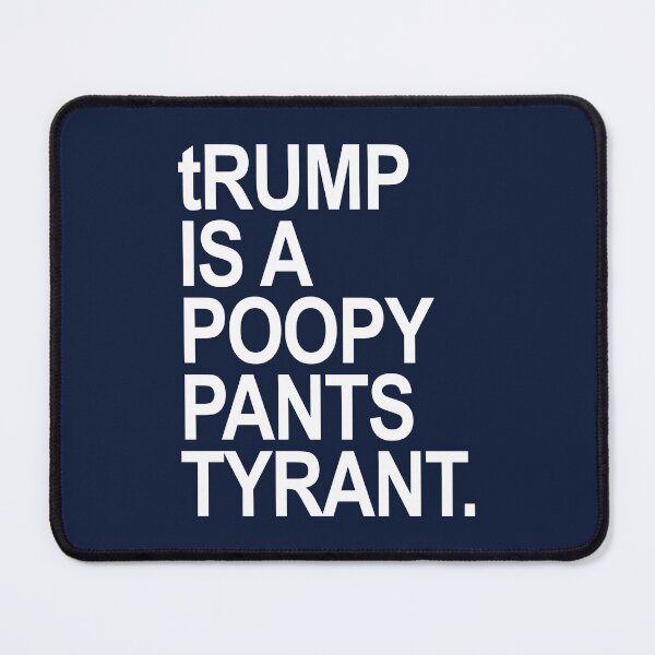 Item preview, tRUMP is a POOPY PANTS TYRANT (white on Navy) designed and sold by Thelittlelord.