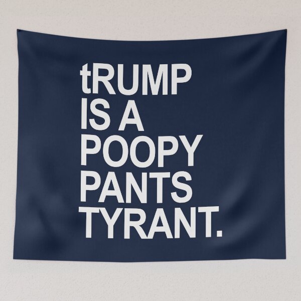 Item preview, tRUMP is a POOPY PANTS TYRANT (white on Navy) designed and sold by Thelittlelord.