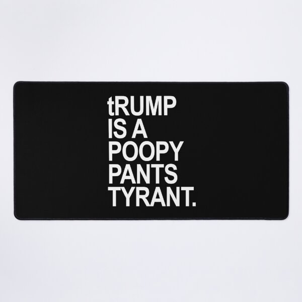 Item preview, tRUMP is a POOPY PANTS TYRANT designed and sold by Thelittlelord.