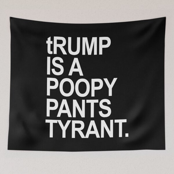Item preview, tRUMP is a POOPY PANTS TYRANT designed and sold by Thelittlelord.