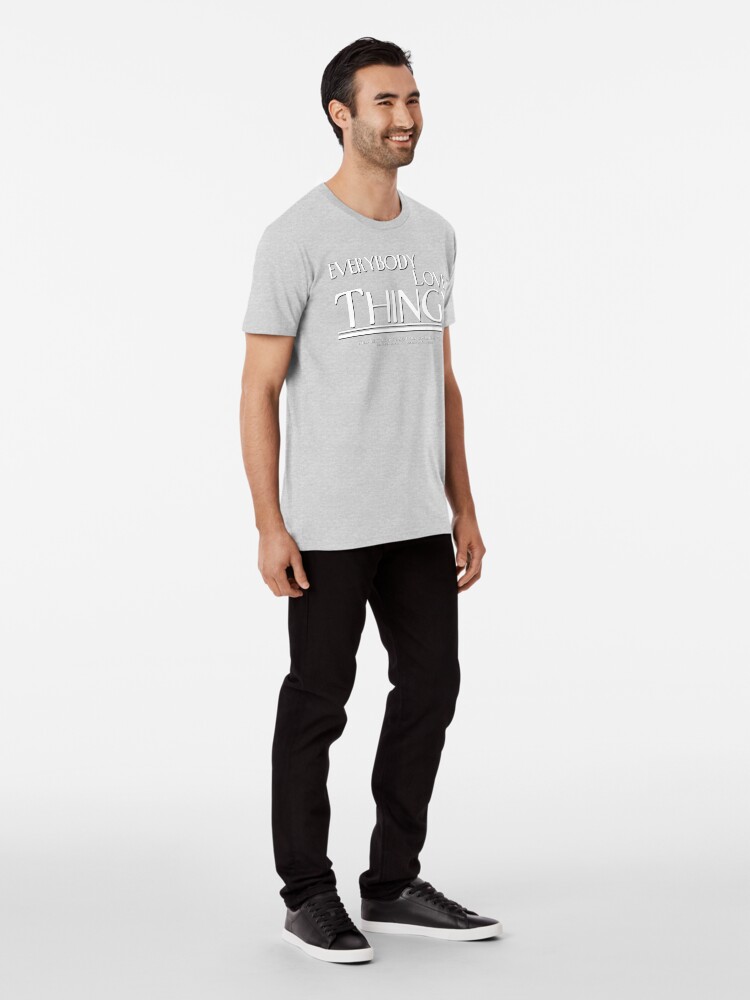 Thumbnail 3 of 6, Premium T-Shirt, "Everybody Loves Thingy" - Men's Shirt designed and sold by PresentsInc.