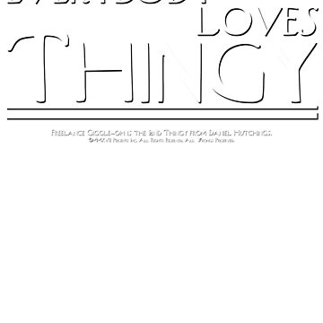 Artwork thumbnail, "Everybody Loves Thingy" - Men's Shirt by PresentsInc
