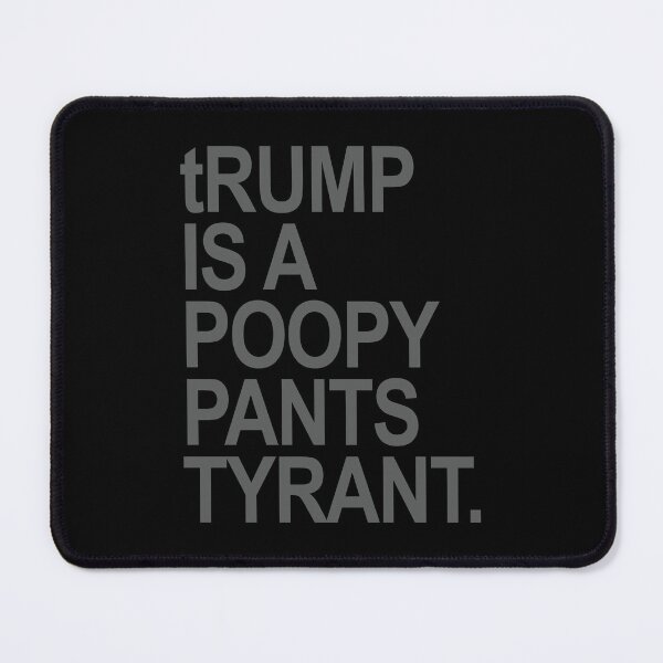 Item preview, tRUMP is a POOPY PANTS TYRANT (subtle gray) designed and sold by Thelittlelord.