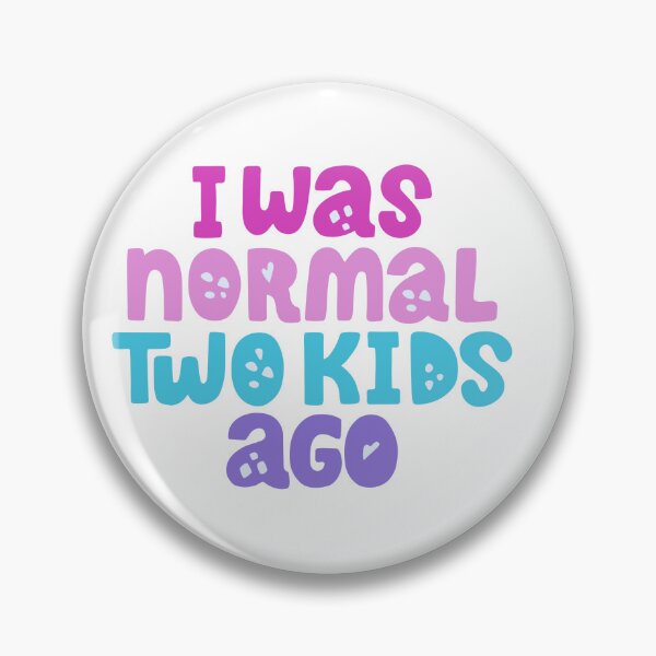 Item preview, I Was Normal Two Kids Ago - Funny Mom Quote designed and sold by DecoVibe.