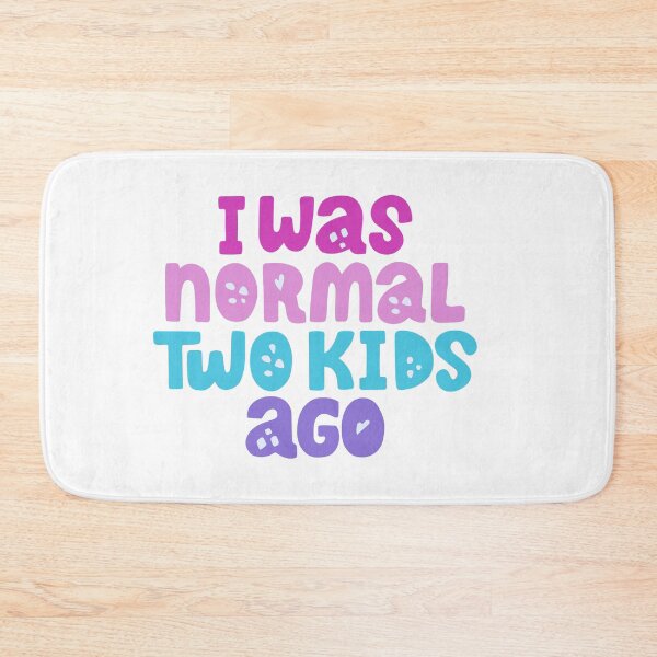 Item preview, I Was Normal Two Kids Ago - Funny Mom Quote designed and sold by DecoVibe.